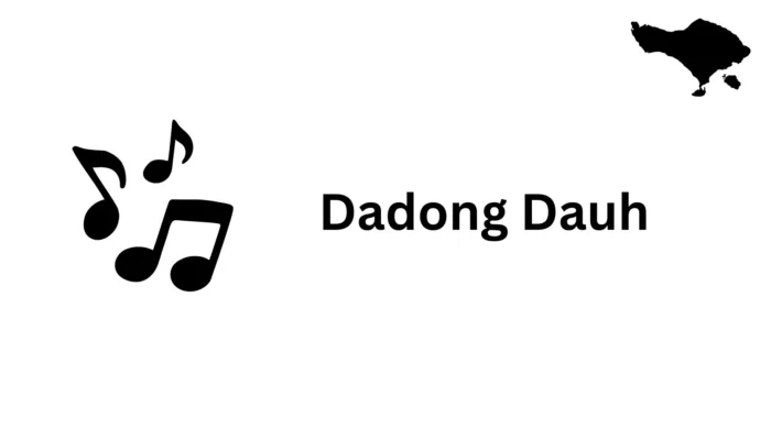 Lyrics and Meaning of the Song Dadong Dauh